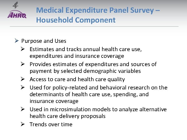 Medical Expenditure Panel Survey – Household Component Ø Purpose and Uses Ø Estimates and Medical Expenditure Panel Survey – Household Component Ø Purpose and Uses Ø Estimates and
