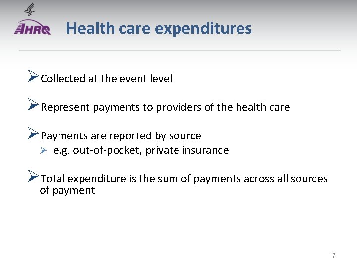 Health care expenditures ØCollected at the event level ØRepresent payments to providers of the Health care expenditures ØCollected at the event level ØRepresent payments to providers of the