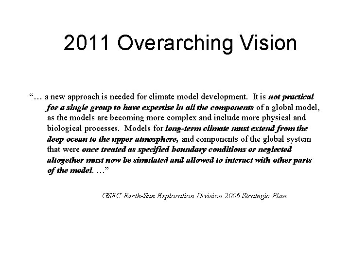2011 Overarching Vision “… a new approach is needed for climate model development. It
