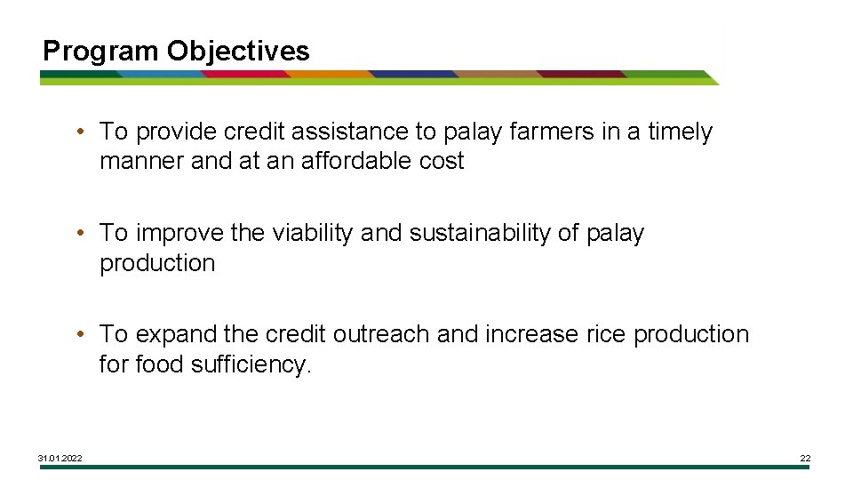Program Objectives • To provide credit assistance to palay farmers in a timely manner
