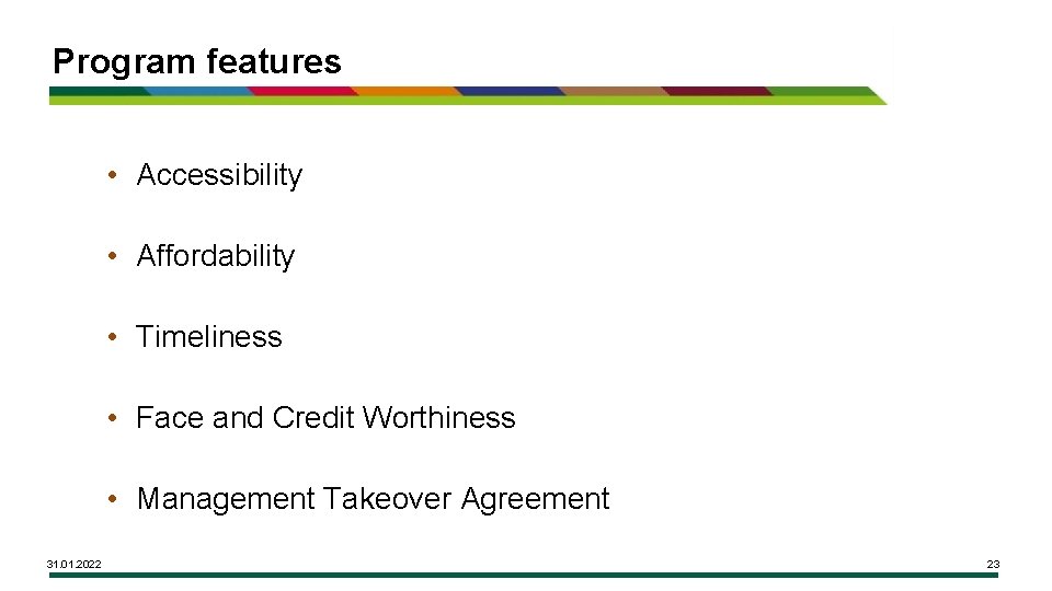 Program features • Accessibility • Affordability • Timeliness • Face and Credit Worthiness •