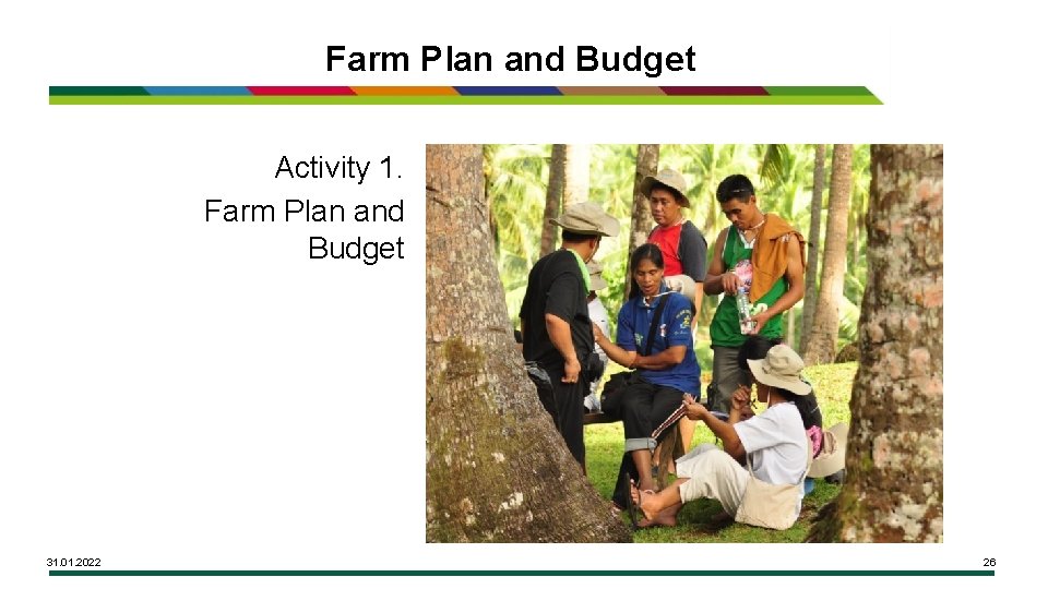 Farm Plan and Budget Activity 1. Farm Plan and Budget 31. 01. 2022 26