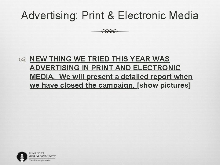 Advertising: Print & Electronic Media NEW THING WE TRIED THIS YEAR WAS ADVERTISING IN