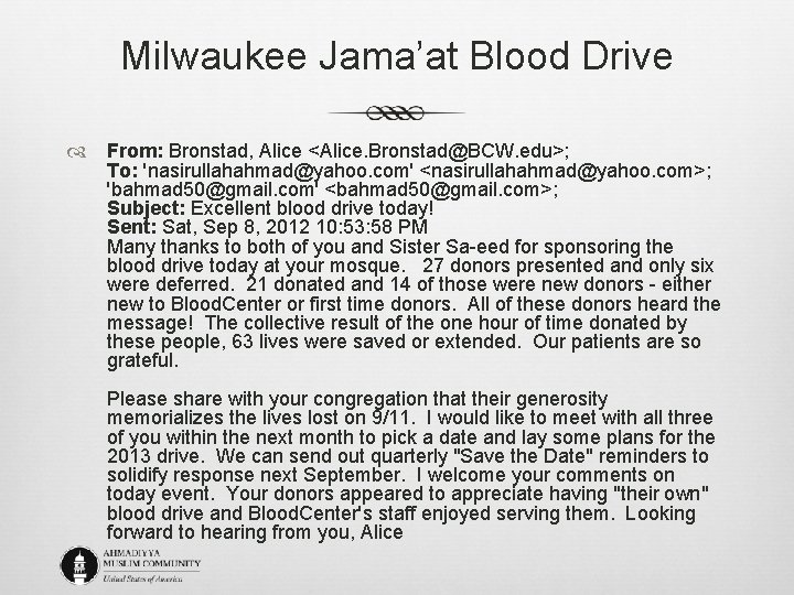 Milwaukee Jama’at Blood Drive From: Bronstad, Alice <Alice. Bronstad@BCW. edu>; To: 'nasirullahahmad@yahoo. com' <nasirullahahmad@yahoo.