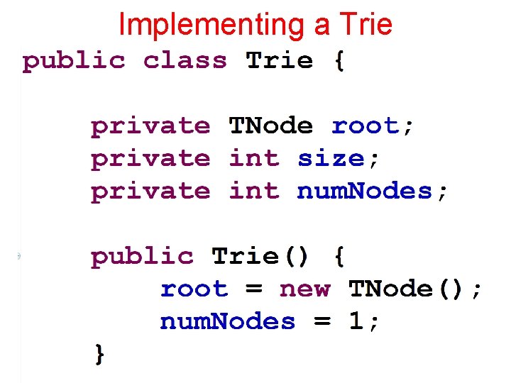 Implementing a Trie CS 314 Tries 18 