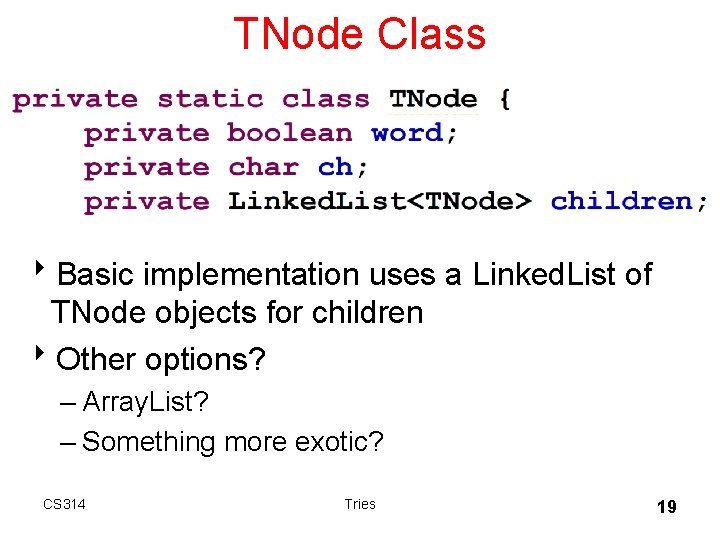 TNode Class 8 Basic implementation uses a Linked. List of TNode objects for children