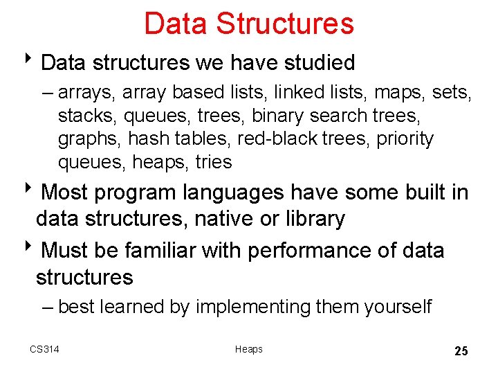 Data Structures 8 Data structures we have studied – arrays, array based lists, linked