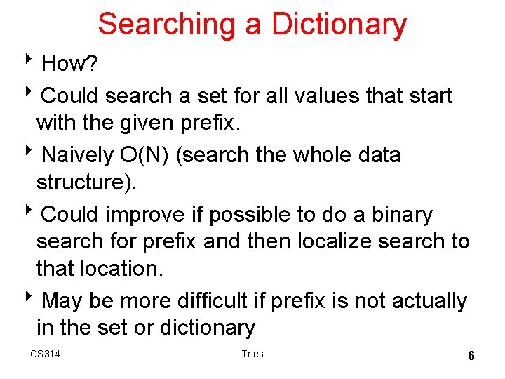 Searching a Dictionary 8 How? 8 Could search a set for all values that