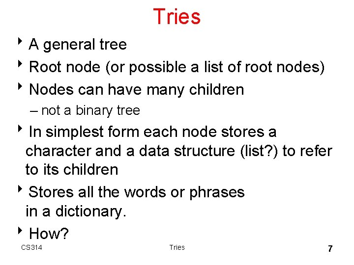 Tries 8 A general tree 8 Root node (or possible a list of root