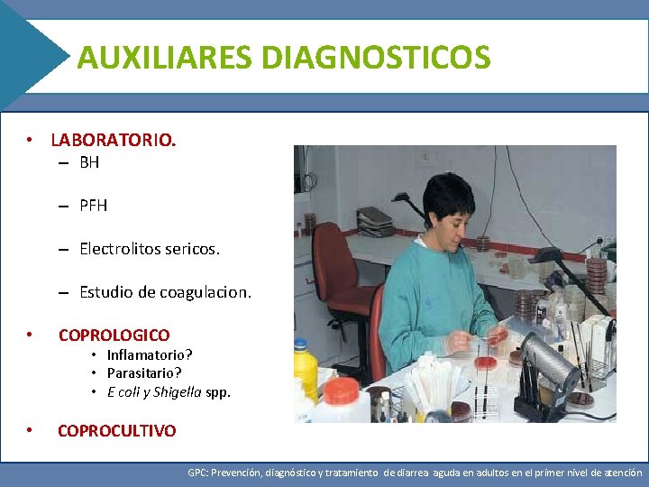 AUXILIARES DIAGNOSTICOS • LABORATORIO. – BH – PFH – Electrolitos sericos. Episodio diarreico: “es