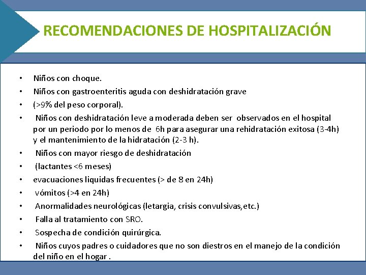 RECOMENDACIONES DE HOSPITALIZACIÓN Niños con choque. Niños con gastroenteritis aguda con deshidratación grave (>9%
