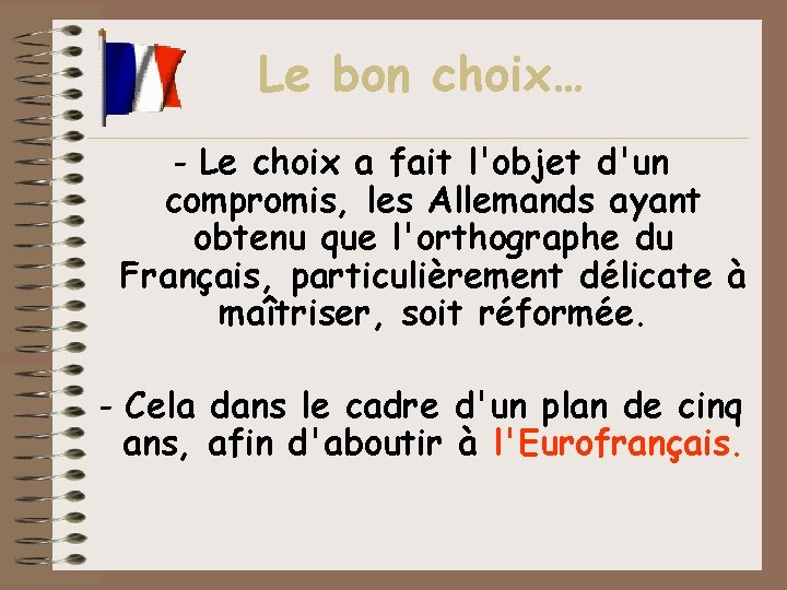 Le bon choix… - Le choix a fait l'objet d'un compromis, les Allemands ayant