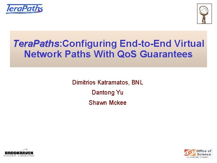 Tera. Paths: Configuring End-to-End Virtual Tera. Paths Network Paths With Qo. S Guarantees Dimitrios