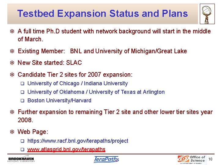 Testbed Expansion Status and Plans T A full time Ph. D student with network