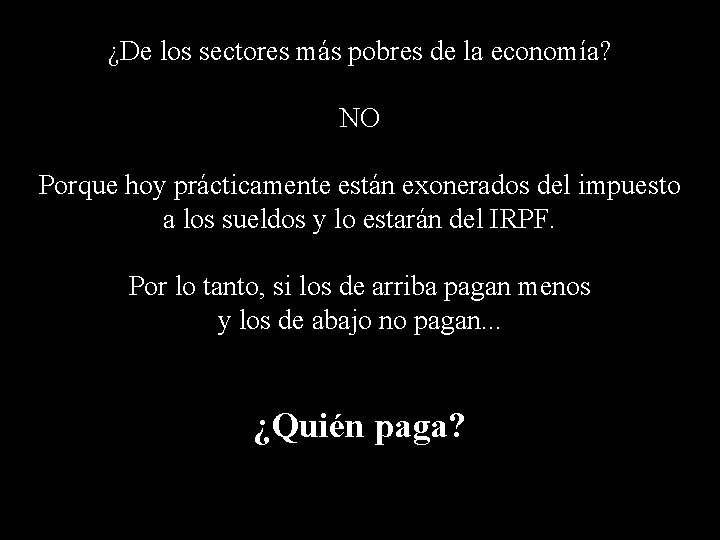 ¿De los sectores más pobres de la economía? NO Porque hoy prácticamente están exonerados