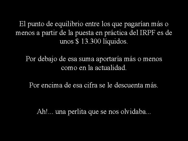 El punto de equilibrio entre los que pagarían más o menos a partir de