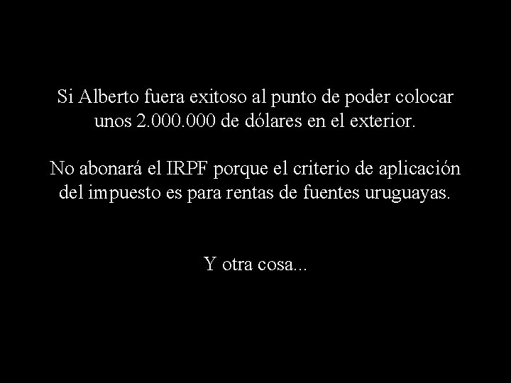 Si Alberto fuera exitoso al punto de poder colocar unos 2. 000 de dólares