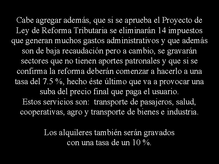 Cabe agregar además, que si se aprueba el Proyecto de Ley de Reforma Tributaria