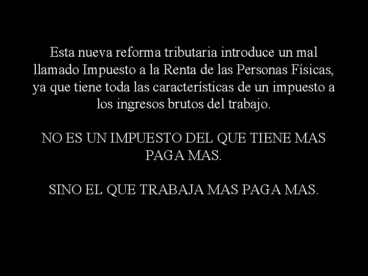 Esta nueva reforma tributaria introduce un mal llamado Impuesto a la Renta de las