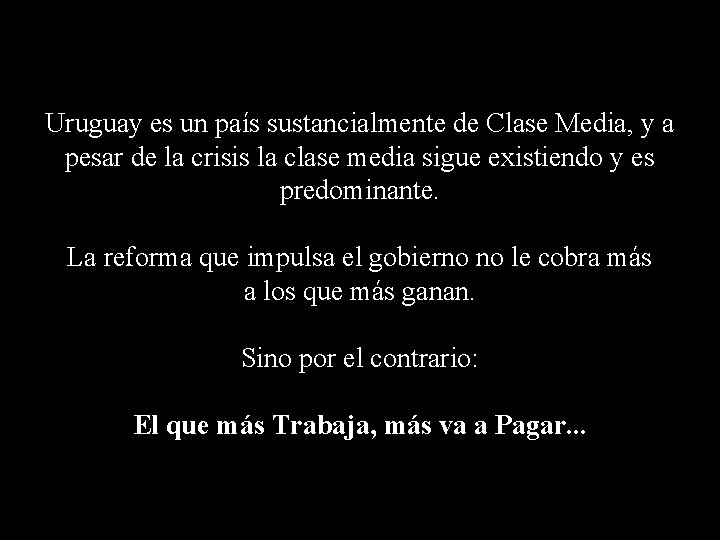 Uruguay es un país sustancialmente de Clase Media, y a pesar de la crisis