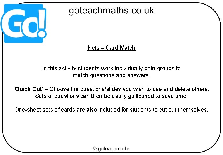 Nets – Card Match In this activity students work individually or in groups to