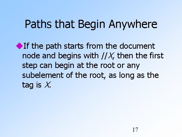 Paths that Begin Anywhere If the path starts from the document node and begins Paths that Begin Anywhere If the path starts from the document node and begins