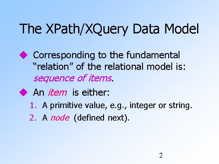 The XPath/XQuery Data Model Corresponding to the fundamental “relation” of the relational model is: The XPath/XQuery Data Model Corresponding to the fundamental “relation” of the relational model is: