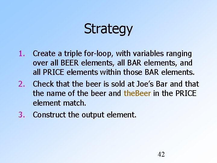 Strategy 1. Create a triple for-loop, with variables ranging over all BEER elements, all Strategy 1. Create a triple for-loop, with variables ranging over all BEER elements, all