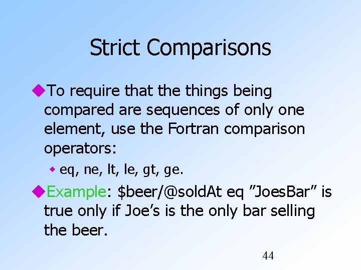 Strict Comparisons To require that the things being compared are sequences of only one Strict Comparisons To require that the things being compared are sequences of only one
