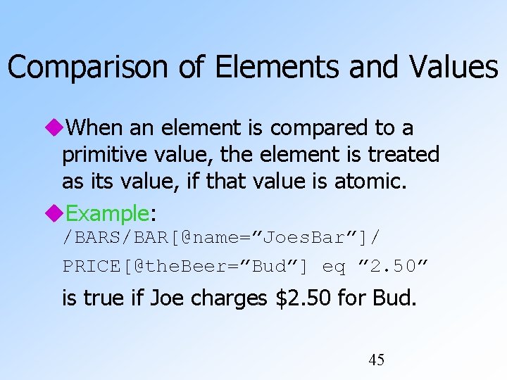 Comparison of Elements and Values When an element is compared to a primitive value, Comparison of Elements and Values When an element is compared to a primitive value,