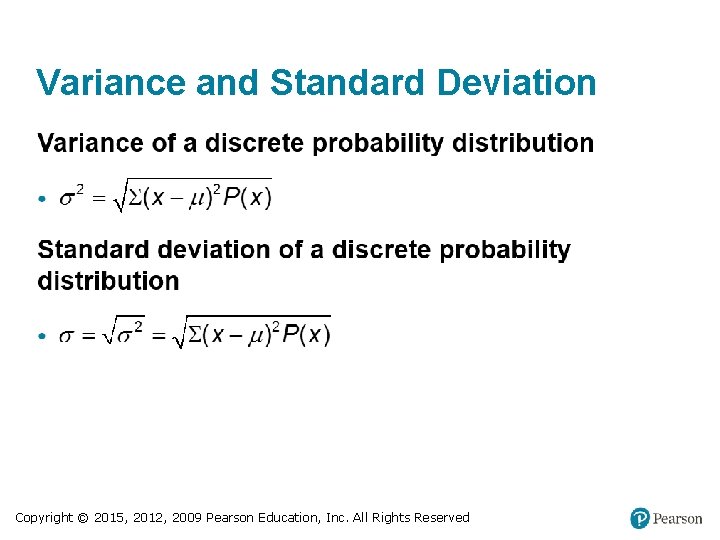 Variance and Standard Deviation Copyright © 2015, 2012, 2009 Pearson Education, Inc. All Rights
