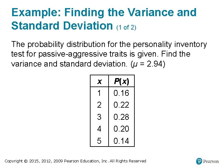 Example: Finding the Variance and Standard Deviation (1 of 2) The probability distribution for
