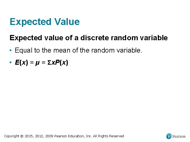 Expected Value Expected value of a discrete random variable • Equal to the mean