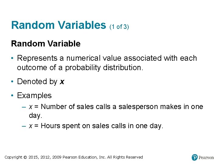 Random Variables (1 of 3) Random Variable • Represents a numerical value associated with