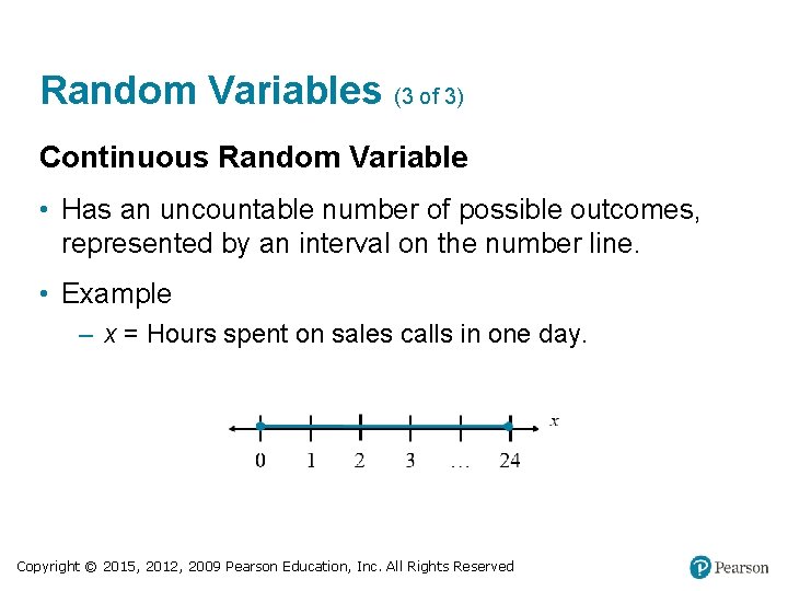 Random Variables (3 of 3) Continuous Random Variable • Has an uncountable number of