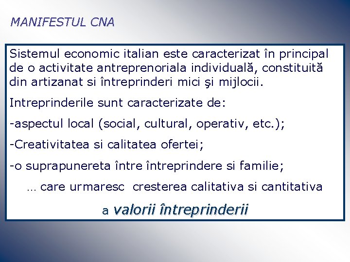 MANIFESTUL CNA Sistemul economic italian este caracterizat în principal de o activitate antreprenoriala individuală,