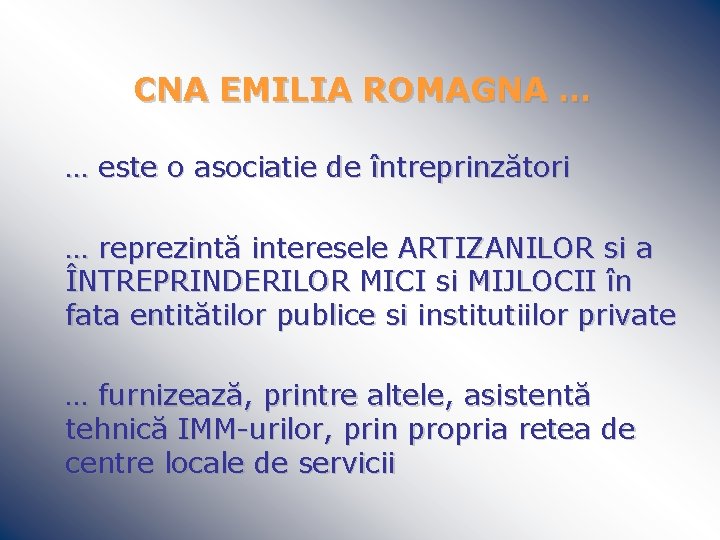 CNA EMILIA ROMAGNA … … este o asociatie de întreprinzători … reprezintă interesele ARTIZANILOR
