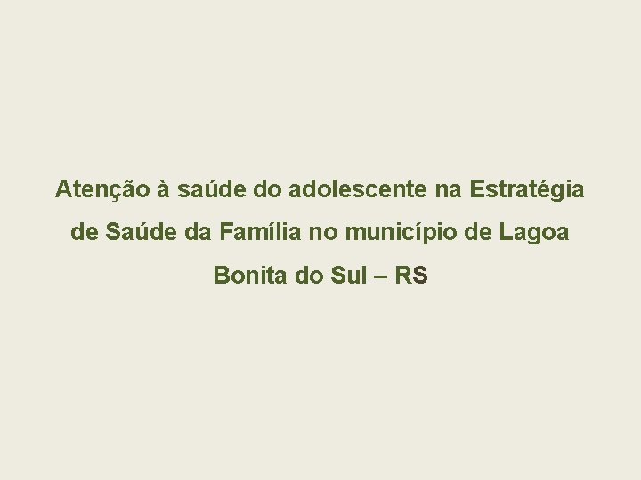 Atenção à saúde do adolescente na Estratégia de Saúde da Família no município de