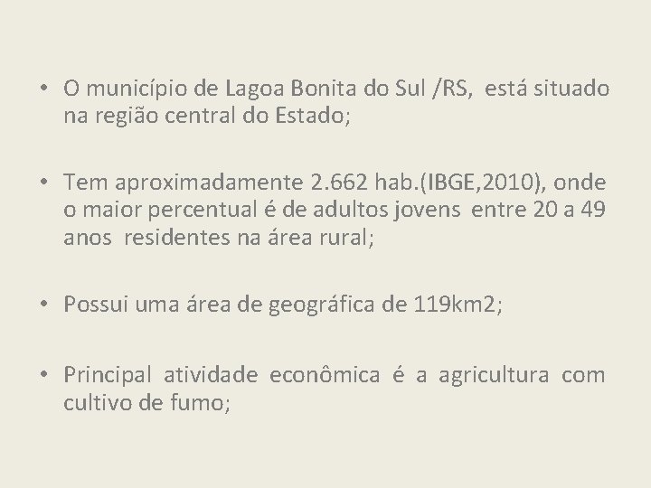  • O município de Lagoa Bonita do Sul /RS, está situado na região