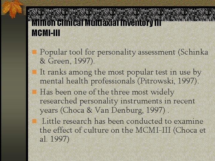 Million Clinical Multiaxial Inventory III MCMI-III n Popular tool for personality assessment (Schinka &