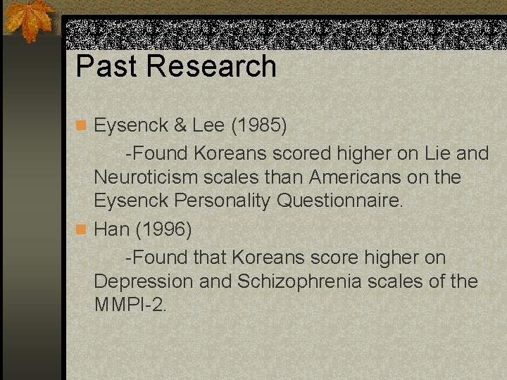 Past Research n Eysenck & Lee (1985) -Found Koreans scored higher on Lie and