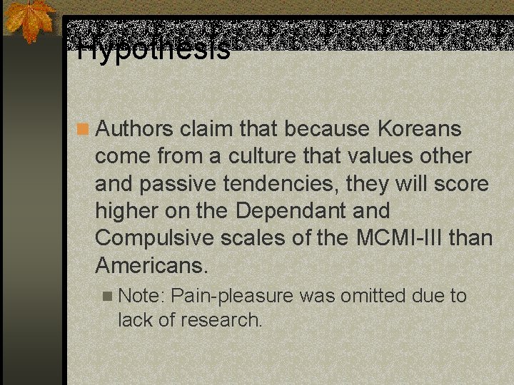 Hypothesis n Authors claim that because Koreans come from a culture that values other