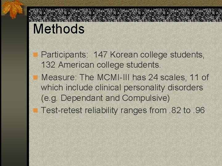 Methods n Participants: 147 Korean college students, 132 American college students. n Measure: The