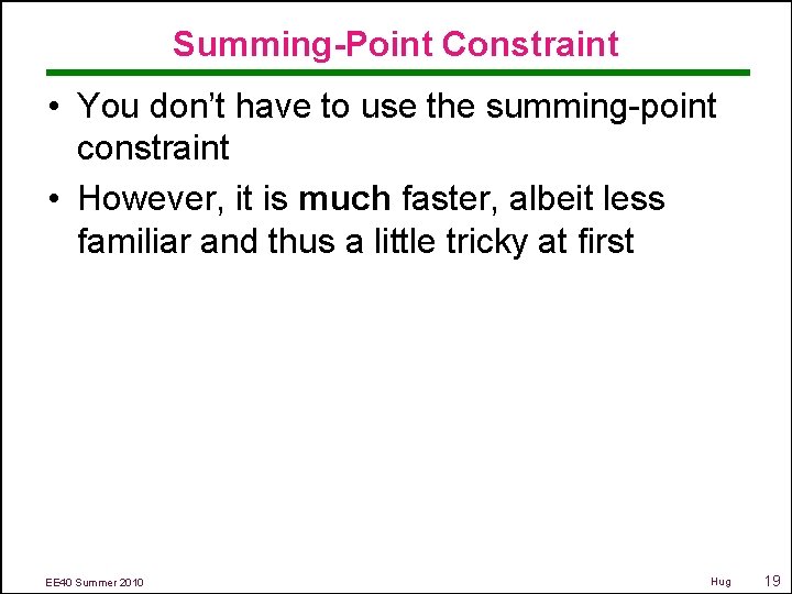 Summing-Point Constraint • You don’t have to use the summing-point constraint • However, it