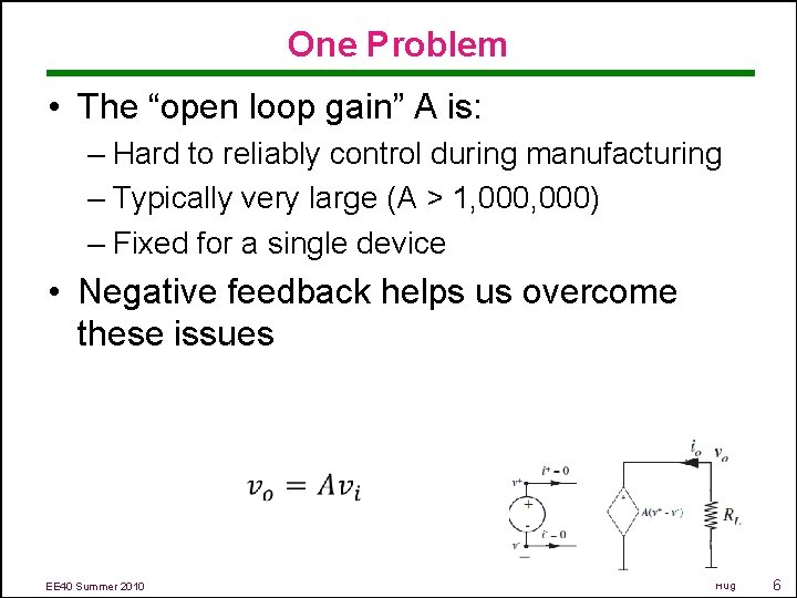 One Problem • The “open loop gain” A is: – Hard to reliably control