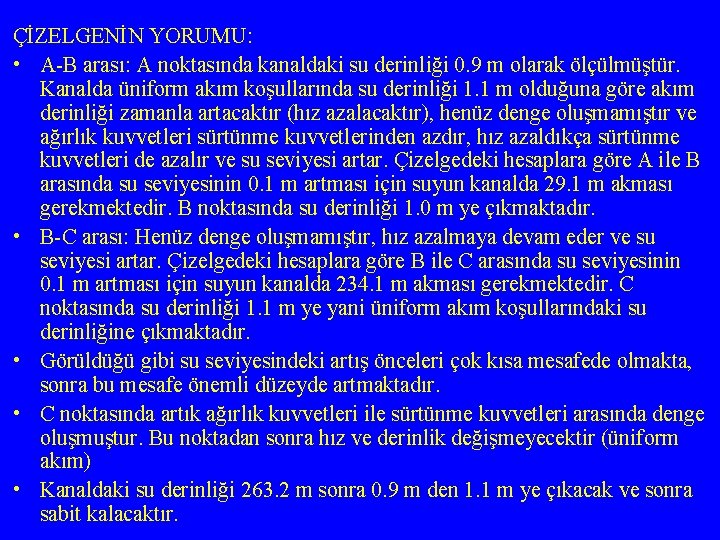 ÇİZELGENİN YORUMU: • A-B arası: A noktasında kanaldaki su derinliği 0. 9 m olarak