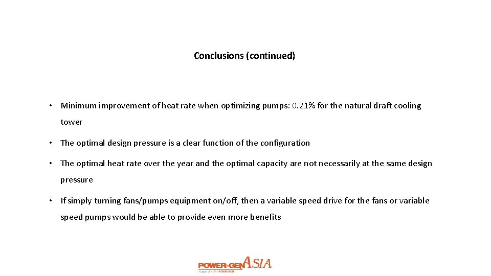 Conclusions (continued) • Minimum improvement of heat rate when optimizing pumps: 0. 21% for