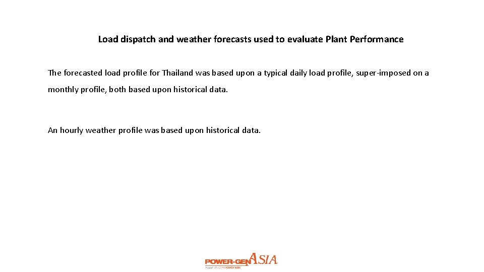 Load dispatch and weather forecasts used to evaluate Plant Performance The forecasted load profile