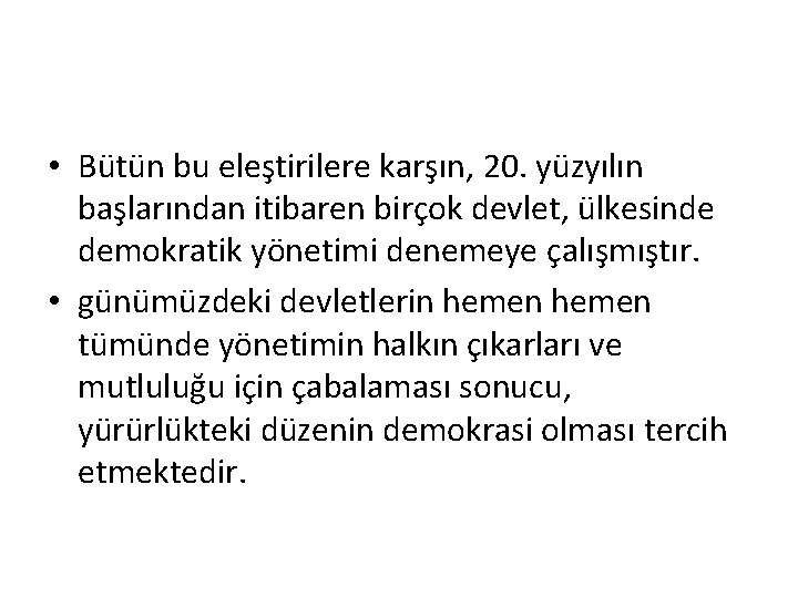  • Bütün bu eleştirilere karşın, 20. yüzyılın başlarından itibaren birçok devlet, ülkesinde demokratik