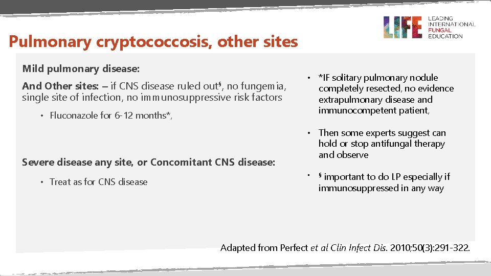 Pulmonary cryptococcosis, other sites Mild pulmonary disease: out§, And Other sites: – if CNS